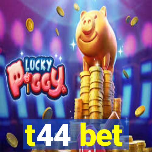 t44 bet